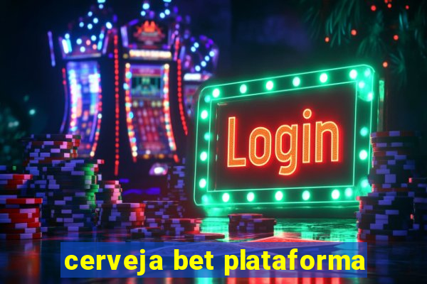 cerveja bet plataforma